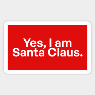 Yes, I'm Santa Claus 02 Magnet